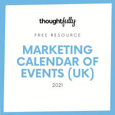 You may customize it the way you want it. Marketing Calendar Of Events 2021 Uk Thoughtfully Marketing School