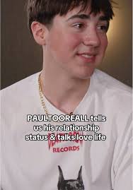 PAULTOOREALL Reveals Relationship Status and Love Life