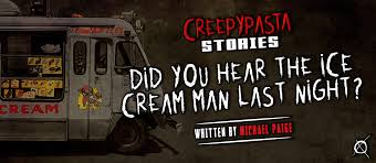 Creepy ice cream truck music. Creepypasta Stories Scary Stories And Original Horror Fiction Did You Hear The Ice Cream Man Last Night