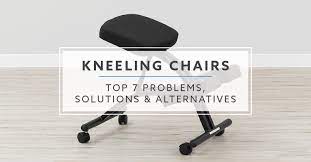 Top 7 Problems And Alternatives For Kneeling Chairs