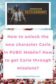 How To Unlock The New Character Carlo In Pubg Mobile How To Get Carlo Through Missions Unlock Missions Character