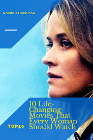 But should you watch all of them? 10 Life Changing Movies That Every Woman Should Watch Movie List Now