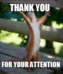 Thanks for your attention funny. Meme Creator Funny Thank You For Your Attention Meme Generator At Memecreator Org