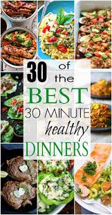 Chicken, vegetarian, and more ideas for healthy dinners. 30 Of The Best Healthy 30 Minute Dinners Easy Dinner Ideas