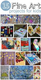 15 Fine Art Projects For Kids Kids Art Projects Art Activities For Kids Art For Kids