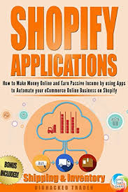 This can be the leap you need to earn more with promising opportunities all over the world. Amazon Com Shopify Applications How To Make Money Online And Earn Passive Income By Using Apps To Automate Your Ecommerce Online Business On Shopify Shipping Inventory Book 1 Shopify Apps That Earn