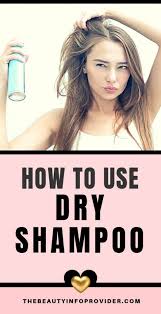 How To Use Dry Shampoo Using Dry Shampoo Dry Shampoo Shampoo