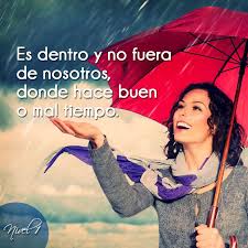 Es Dentro Y No Fuera De Nosotros Donde Hace Buen O Mal Tiempo Motivacion Inspiracion Frases De Lluvia Frases Fotos