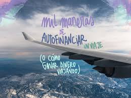 Maybe you would like to learn more about one of these? Mil Maneras De Autofinanciar Un Viaje O Como Ganar Dinero Viajando