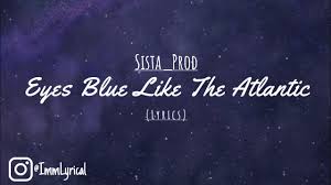 Eyes Blue Like The Atlantic Lyrics Youtube