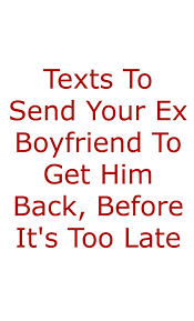 Texts To Send Your Ex Boyfriend To Get Him Back Before It S Too Late Getting Him Back Martin Luther King Jr Quotes Got Him