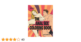 The Anal Sex Coloring Book | Sexy Naughty Dirty | The Perfect Gift: Wood  Rocket: 9780998041872: Amazon.com: Books