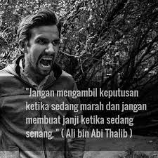 Majelis Tausiyah Cinta On Instagram Jangan Mengambil Keputusan Ketika Sedang Marah Jangan Membuat Janji Ketika Quotes Sahabat Quran Quotes Ali Bin Abi Thalib
