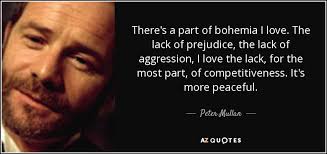 Bohemia quotes apk is a books & reference apps on android. Peter Mullan Quote There S A Part Of Bohemia I Love The Lack Of
