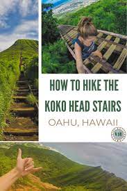 A Complete Guide For The Koko Head Stairs Aka Stairs Of Doom