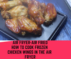 Air Fryer Air Fried How To Cook Frozen Chicken Wings In