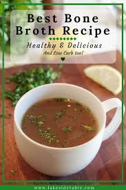 Beef Bone Broth Benefits Recipe Lakeside Table Recipe Bone Broth Benefits Recipes Bone Broth Recipe Beef Bone Broth Benefits
