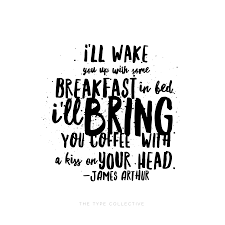 I L L B R I N G Y O U C O F F E E W I T H A K I S S O N Y O U R H E A D Thetypecollective Wordtype Type Typ Song Quotes S Quote Words
