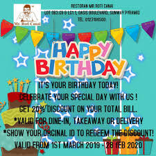 Not valid with other promotions. Celebrate Your Birthday Restoran Mr Roti Canai By Restoran Mr Roti Canai Sunway Pyramid