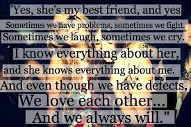 Yes She S My Best Friend And Yes Sometimes We Have Problems Sometimes We Fight Somet Friends Forever Quotes Best Friends Forever Quotes Best Friend Quotes
