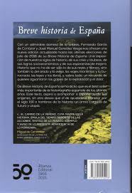 La historia analiza los procesos históricos, personajes y eventos a fin de poder comprender un determinado periodo histórico, cultura o civilización. Breve Historia De Espana Libros Singulares Ls Garcia De Cortazar Fernando Gonzalez Vesga Jose Manuel Amazon De Bucher