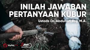 Inilah Jawaban Pertanyaan Kubur Ustadz Abdullah Roy Youtube