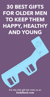 You'll find here small gifts that are funny or symbolic, but also a few creative ideas to show that you care. 30 Best Gifts For Older Men To Keep Them Happy Healthy And Young Dodo Burd