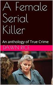 Everyone knows that reading serial killers n e is beneficial, because we can get too much info online in the resources. A Female Serial Killer An Anthology Of True Crime Free Pdf Epub Download