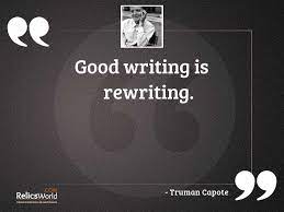 If it sounds like writing, i rewrite it. Good Writing Is Rewriting Inspirational Quote By Truman Capote