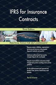 Such contracts of insurance and indemnity and those shown in other schedules to this agreement (collectively, the company insurance contracts) insure against such risks, and are in such. Ifrs For Insurance Contracts Third Edition Blokdyk Gerardus 9780655335337 Amazon Com Books