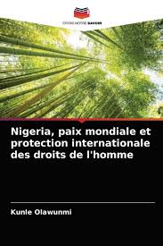 Jun 04, 2021 · release date: Nigeria Paix Mondiale Et Protection Internationale Des Droits De L Homme By Olawunmi Kunle Olawunmi As Book Paperback From Tales