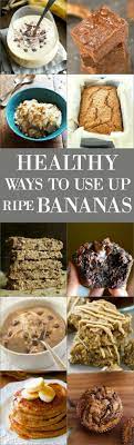 15 Healthy Ways To Use Up Those Ripe Bananas Running With Spoons Banana Recipes Healthy Banana Recipes Healthy Sweets