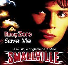 Save Me (Smallville) by Remy Zero