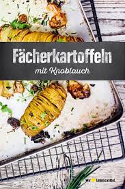 Facherkartoffeln Mit Knoblauch Facherkartoffeln Rezepte Vegetarisches Essen