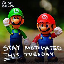 51 Tuesday Motivational Quotes For Work And Success Quotebold Mario And Luigi Super Mario World Mario