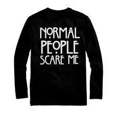 Maybe you would like to learn more about one of these? Normal People Scare Me Long Sleeve Gothicat Goth Feline Kvlt