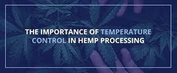 Why Is Temperature Control Important For Hemp Processing