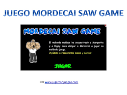 Maybe you would like to learn more about one of these? Juego Mordecai Saw Game
