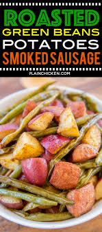 Roasted Green Beans Potatoes And Smoked Sausage Easy Sheet Pan Meal Can Be A Main Dish Or Side Dish Smoked Sausage Recipes Roasted Green Beans Green Beans