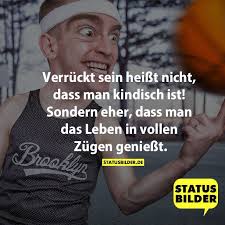 Verrückt Sein Heißt Nicht Dass Man Kindisch Ist Sondern Eher Dass