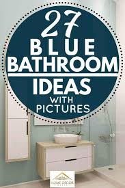 If you want to keep the look more subtle, opt for copper bathroom accessories instead. 27 Blue Bathroom Ideas With Pictures Home Decor Bliss