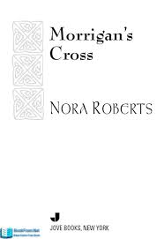 Morrigan S Cross Part 1 Of Three Sisters Island Series By Nora Roberts Read Online Free Series This is roberts' first attempt at some kind of vampire/fantasy tale and while i think she flounders a bit at first, she manages to pull it together at the end. bookfrom net series