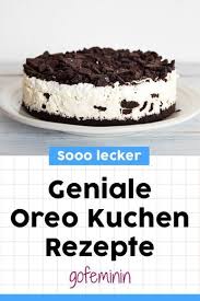 We Oreo Kuchen 3 Fantastische Rezepte Mit Unseren Absoluten Lieblingskeksen Oreo Kuchen Oreo Torte Ohne Backen Kuchen Rezepte