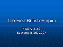 PPT - The First British Empire ...