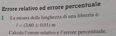 Quella tra errori assoluti ed errori relativi. Fisica Errore E Percentuale Domande Sos Matematica