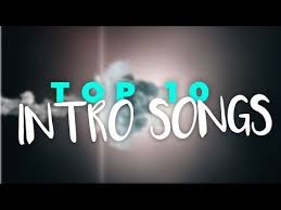 Top 10 Intro Songs Best Intro Music 2018 Youtube Youtube Songs Intro Youtube Songs