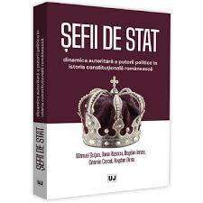 Acest referat descrie inceputul vietii politice moderne in romania. Sefii De Stat Dinamica Autoritara A Puterii Politice In Istoria Constitutionala Romaneasca Manuel Gutan Emag Ro