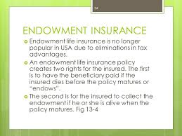 Endowments and whole life policies are two different types of permanent life insurance. Endowment Insurance