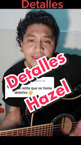 Detalles Hazel Letra