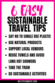 6 Easy Sustainable Travel Tips My Life S A Movie Sustainable Travel Travel Tips Sustainability